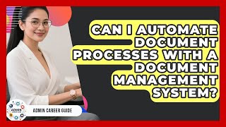 Can I Automate Document Processes With A Document Management System? - Admin Career Guide