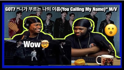 GOT7 "니가 부르는 나의 이름(You Calling My Name)" M/V | Brothers REACTION