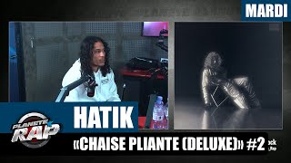 Planète Rap - Hatik "Chaise Pliante (Deluxe)" avec Sofiane #Mardi