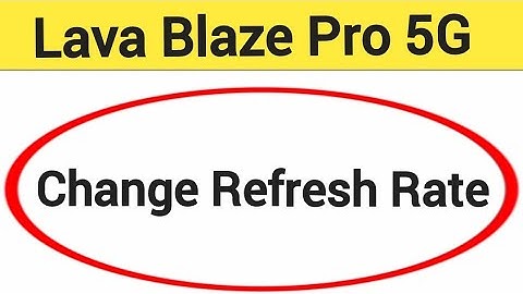 How to change refresh rate, Lava Blaze Pro 5G refresh rate change kaise karen