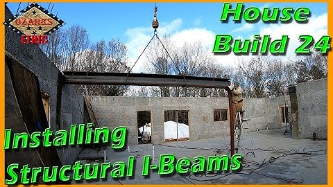 House Build 24 - Installing Structural I Beams for our Legacy Block ICF House