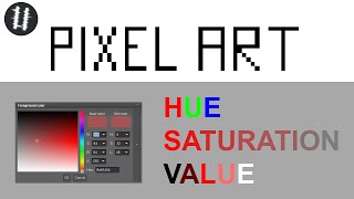 How To Pixel Art Tutorials [2] - Hue, Saturation, Value