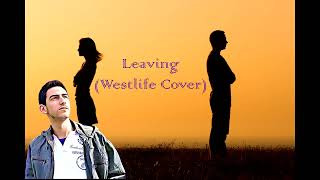 Leaving (Westlife Cover)