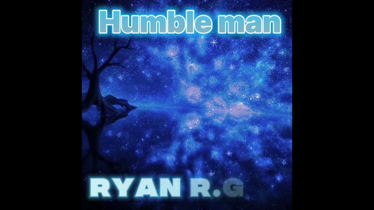 RYAN R.G.X  - HUMBLE MAN 
