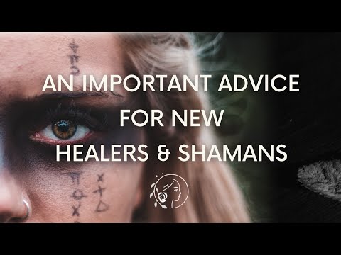 3 Tips For Anyone Who Wants To Become A Healer Or A Shaman | Shamanic Awakening.