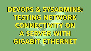Celebrity DevOps & SysAdmins: Testing network connectivity on a server with Gigabit Ethernet (3 Solutions!!) Profile