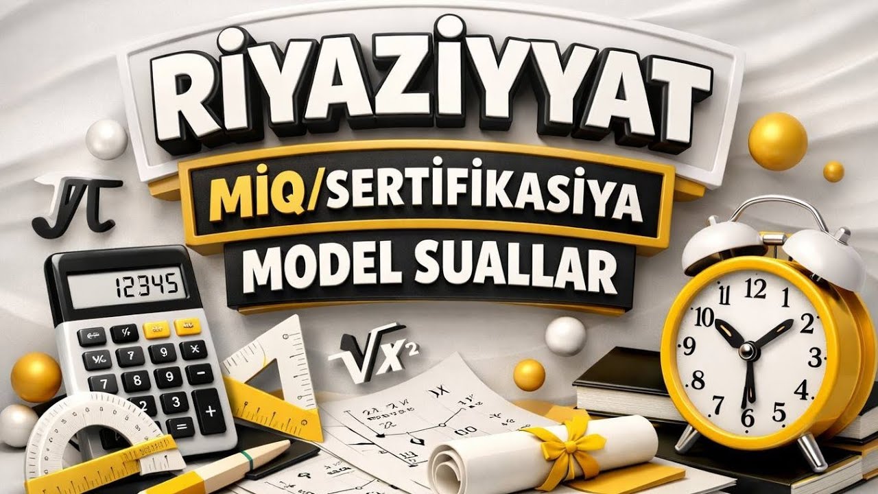 RİYAZİYYAT MİQ / SERTİFİKASİYA MODEL SUALLAR 2026