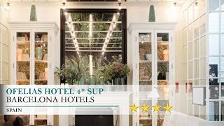 Ofelias Hotel 4* Sup - Barcelona Hotels, Spain