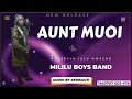 AUNT MUOI OFFICIAL AUDIO BY MULILU BOYS BAND Mp3 