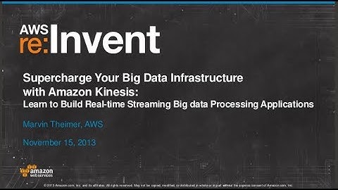 Amazon Kinesis: Real-time Streaming Big data Processing Applications (BDT311) | AWS re:Invent 2013