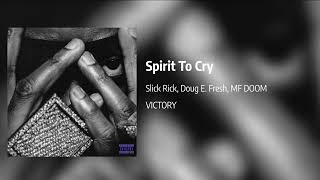 Slick Rick - Spirit To Cry (feat. Doug E. Fresh & MF DOOM)