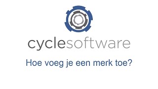 Cyclesoftware Handleiding - Merk Toevoegen