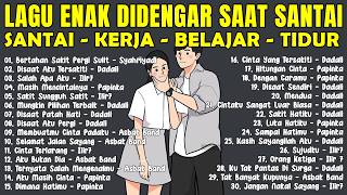 Lagu Galau Band Indonesia Paling Sedih || Teman Santai \u0026 Kerja || Hits Papinka, Dadali, Ilir7