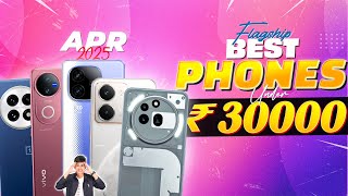 Best Flagship Phone Under 30000 in April 2025 |  Top 5 Best Phone Under 30K