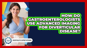How Do Gastroenterologists Use Advanced Imaging For Diverticular Disease?