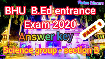 BHU B.Ed science 2020 answer key || section B|| bhu entrance solve paper 2020 check your answer