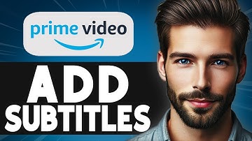 How to Add Subtitles on Amazon Prime Video - Easy Guide