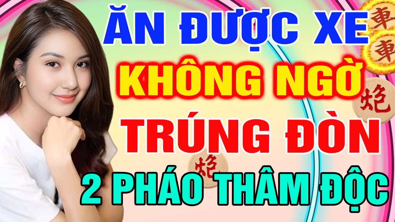 ĂN ĐƯỢC XE Mà KHÔNG NGỜ Bị TRÚNG ĐÒN Phản Công 2 Pháo THÂM ĐỘC | Cờ Tướng Tàn Cục