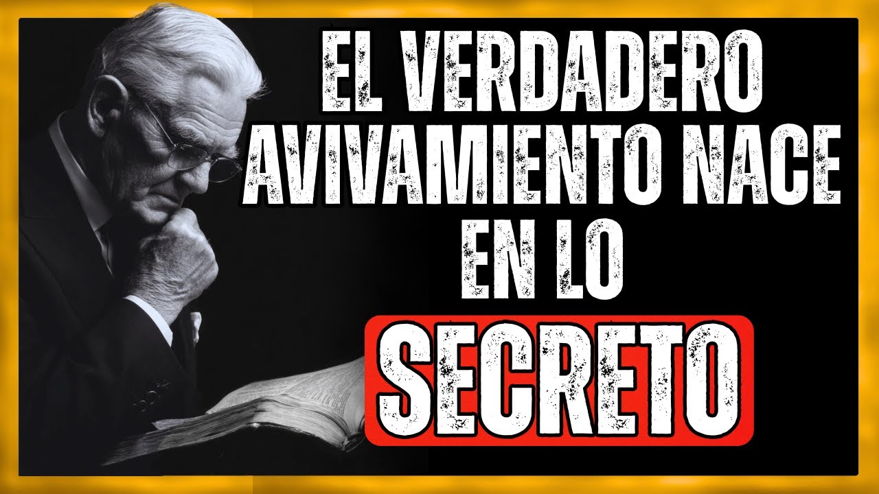 El Verdadero Avivamiento Nace en lo Secreto - Leonard Ravenhill
