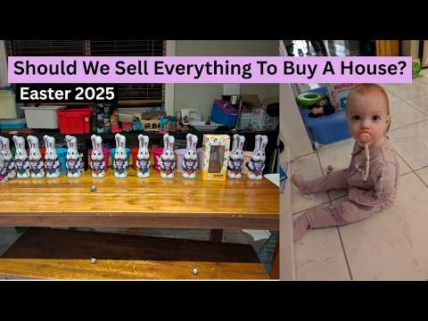 EASTER 2026 | SHOULD WE SELL EVERYTHING TO BUY A HOUSE