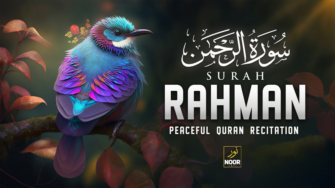 Surah Ar Rahman سورة الرحمن | Peaceful Night Quran for Deep Sleep & Barakah | Noor Lofi