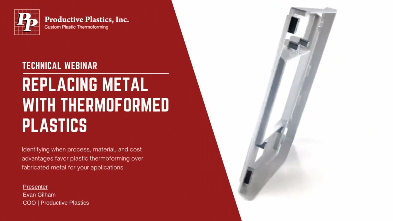 Replacing Metal with Thermoformed Plastics Live Webinar Recording