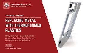 Replacing Metal with Thermoformed Plastics Live Webinar Recording