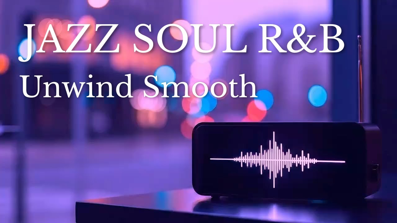 Chill Jazz & Soulful R&B – Smooth Grooves for Work, Study & Nighttime