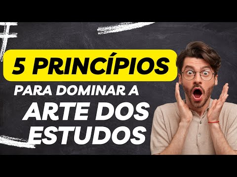 5 Princípios para Dominar a Arte do Estudo