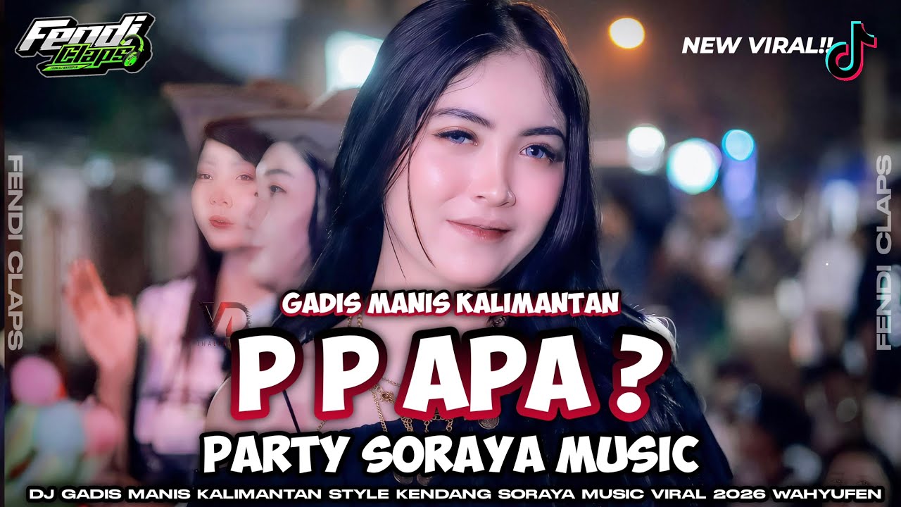 DJ P P APA ? 🔥 GADIS MANIS KALIMANTAN YANG LAGI VIRAL TIKTOK STYLE PARTY KENDANG SORARA WAHYUFEN
