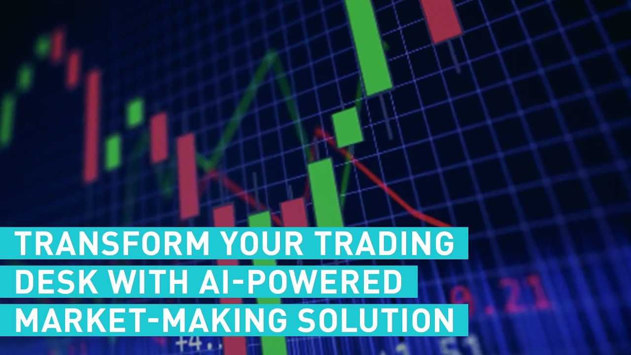 Transform your trading desk with AIpowered marketmaking solution YouTube