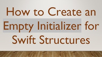 How to Create an Empty Initializer for Swift Structures