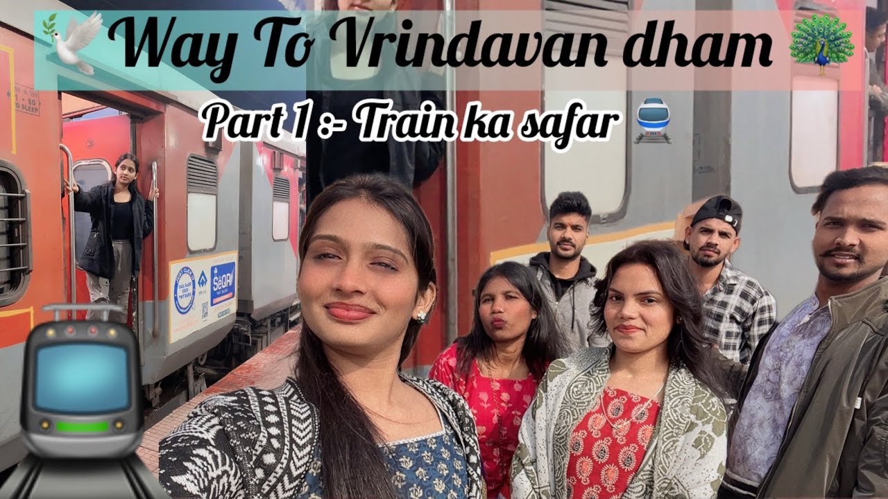Way to Vrindavan Dham 🦚// Part:1 Train ka safar 🚉 #vrindavan #minivlog #funny #vrindavan #friends