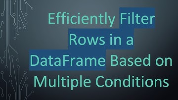 Efficiently Filter Rows in a DataFrame Based on Multiple Conditions