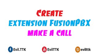 Create extension FusionPBX and make a call