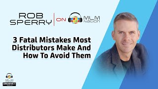 How to Avoid 3 Fatal Mistakes in Network Marketing by Rob Sperry