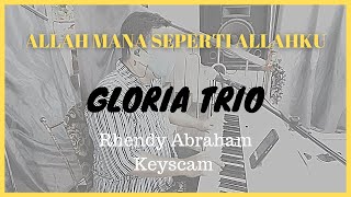 Allah Mana Seperti Allahku - Gloria Trio | Rhendy Abraham Keyscam