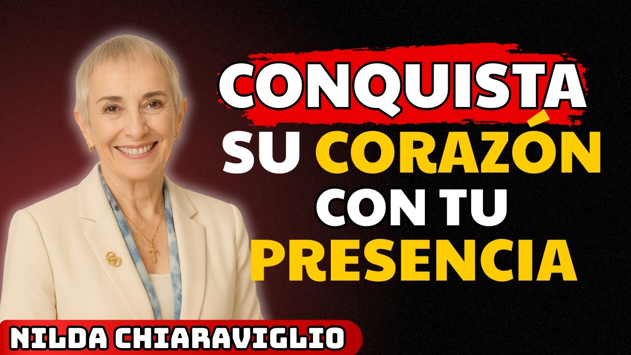 🔥 DESCUBRE cómo CONQUISTAR su CORAZÓN con tu ENERGÍA y PRESENCIA | Nilda Chiaraviglio