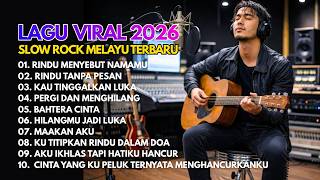 LAGU VIRAL TIKTOK 2026 TERBARU FULL ALBUM – Lagu Sedih Menyayat Hati | Slow Rock Melayu Terbaru 2026