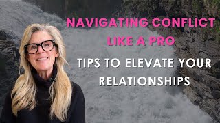 Navigating Conflict Like a Pro Tips To Elevate Your Relationships