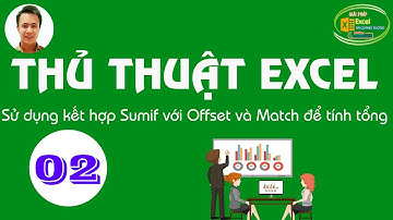 Hà Quang Dương|Thủ thuật Excel số 02| Sử dụng kết hợp hàm Sumif với Offset và Match để tính tổng