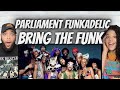 OH YEAH!| FIRST TIME HEARING Parliament Funkadelic - Bring The Funk REACTION