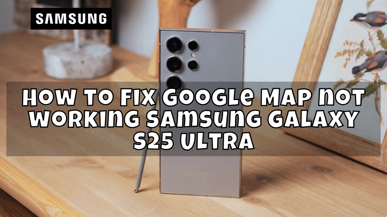 How To Fix Google Map Not Working Samsung Galaxy S25 Ultra YouTube how-to-fix-google-map-not-working-samsung-galaxy-s25-ultra-youtube