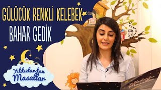 Gülücük Renkli Kelebek Masalı Bahar Gedi̇k I Yıldızlardan Türkçe Masallar