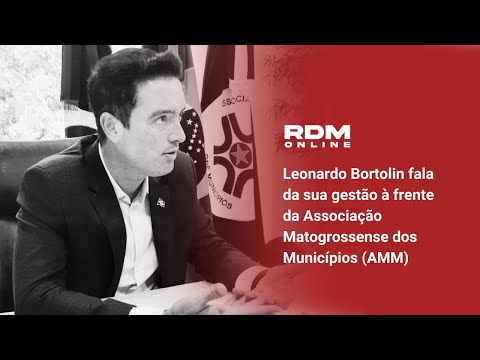Entrevista com Léo Bortolin, presidente da AMM, prefeito de Primavera do Leste