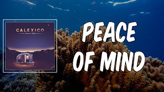 Peace of Mind (Lyrics) - Calexico