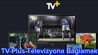 Tv Plus Televizyona Bağlamak - Tv Plus Uygulama Yükleme