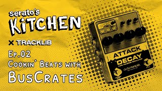 Seratos Kitchen x Buscrates | Live beat making with Buscrates | Week Two