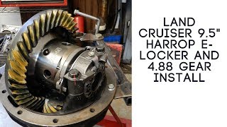 Land Cruiser 9.5' Harrop ELocker and 4.88 Gears Install