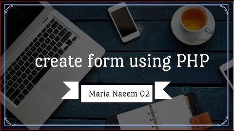 Create Form using PHP ||Maria Naeem 02